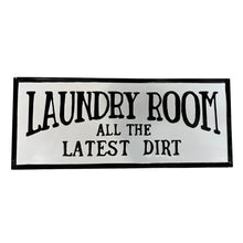 Load image into Gallery viewer, Laundry Room &quot;All the latest dirt&quot; Metal Sign
