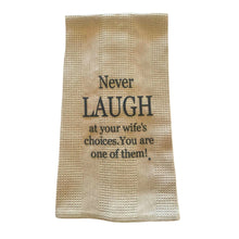 Load image into Gallery viewer, Never Laugh. 100% Cotton Tea Towel
