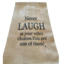Load image into Gallery viewer, Never Laugh. 100% Cotton Tea Towel
